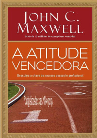 John C. Maxwell — A Atitude Vencedora