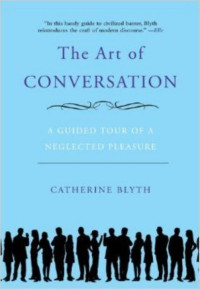 Catherine Blyth — The Art of Conversation: A Guided Tour of a Neglected Pleasure