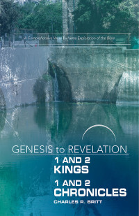 Britt, Charles R.; — Genesis to Revelation: 1 and 2 Kings, 1 and 2 Chronicles Participant Book: A Comprehensive Verse-by-Verse Exploration of the Bible