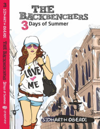 Sidharth Oberoi — Backbenchers- 3 Days of Summer by Sidharth Oberoi