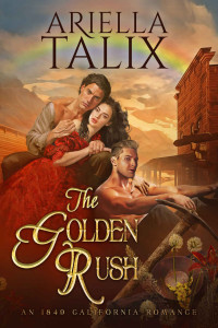 Ariella Talix — The Golden Rush: A Steamy Western Historical MMF Romance (Hearts of Gold Book 1)