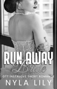 Nyla Lily — Runaway Bride: An OTT Instalove Short Romance