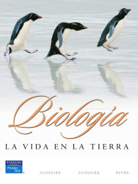 Teresa Audesirk & Gerald Audesirk & Bruce E. Byers — Biología La vida en la Tierra