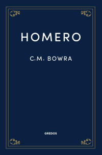 C. M. Bowra — Homero