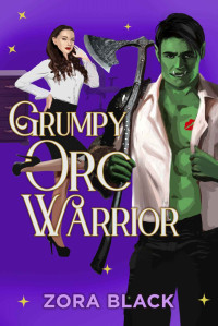 Zora Black — Grumpy Orc Warrior: A Monster Romantic Comedy