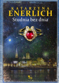 Enerlich Katarzyna — Studnia Bez Dnia