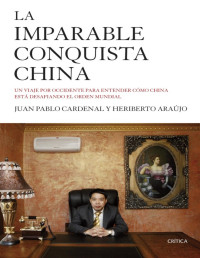 Juan Pablo Cardenal y Heriberto Araújo — La imparable conquista china