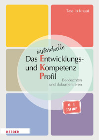 Tassilo Knauf — Das individuelle Entwicklungs- und Kompetenzprofil (EKP) 0-3. Manual