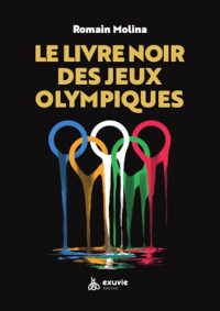 Romain Molina — Le Livre Noir des Jeux Olympiques