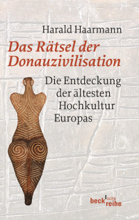 Haarmann, Harald. — Das Rätsel der Donauzivilisation