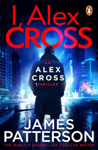 James Patterson — Alex Cross 16: I, Alex Cross