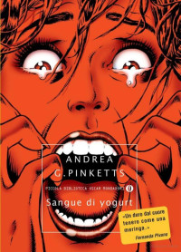 Andrea G. Pinketts [Pinketts, Andrea G.] — Sangue di yogurt