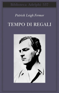 Patrick Leigh Fermor — Tempo di regali