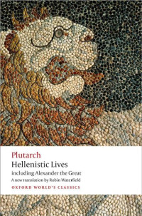 Plutarch — Hellenistic Lives including Alexander the Great