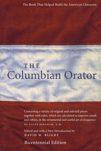 Blight, David W., Bingham, Caleb — The Columbian Orator