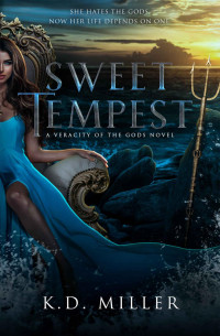 K.D. Miller — Sweet Tempest: A Veracity of the Gods Novel