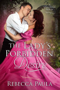 Rebecca Paula — The Lady's Forbidden Desire (Ravensdale Family Book 4)