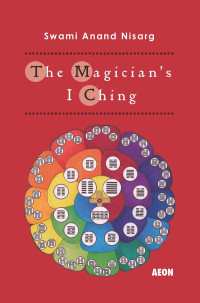 Swami Anand Nisarg — The Magician's I Ching