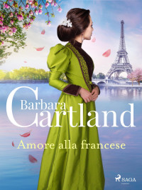 Barbara Cartland — Amore alla francese. Le più grandi storie d'amore di Barbara Cartland