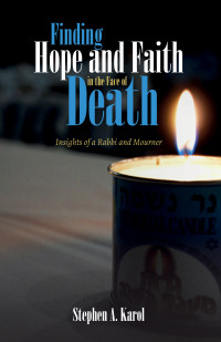 Stephen A. Karol; — Finding Hope and Faith in the Face of Death