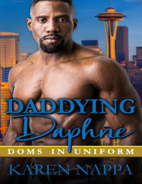 Karen Nappa — Daddying Daphne (Doms In Uniform Book 1)
