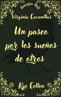 Virginia Cavanillas & Kye Colton — Un paseo por los sueños de otros : Miniantología de relatos de terror y fantasía oscura (Spanish Edition)