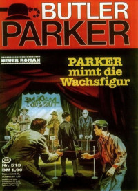Manfred Wegener — Butler Parker 513 - PARKER mimt die Wachsfigur