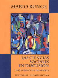 Bunge, Mario(Author) — Las ciencias sociales en discusiÃ³n