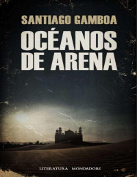 Santiago Gamboa — Océanos de arena