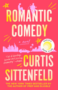 Curtis Sittenfeld — Romantic Comedy: A Novel