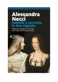 Alessandra Necci — Isabella e Lucrezia, le due cognate