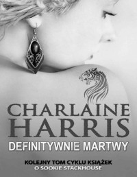 HARRIS CHARLAINE — Sookie Stackhouse #6 Definitywnie martwy