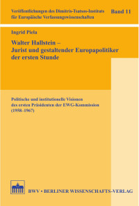 Ingrid Piela — Walter Hallstein – Jurist und gestaltender Europapolitiker der ersten Stunde