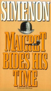 Georges Simenon, Alastair Hamilton (Translator) — Maigret Bides His Time (Inspector Maigret, #64)