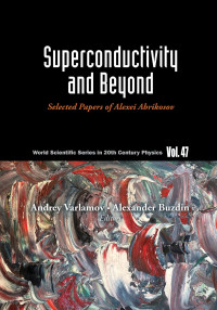 Alexei Abrikosov, Andrey Varlamov, Alexander Buzdin — Superconductivity and Beyond: Selected Papers of Alexei Abrikosov