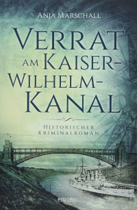 Anja Marschall — Verrat am Kaiser-Wilhelm-Kanal