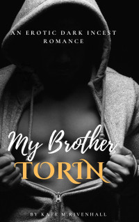 Kate Rivenhall — 01 - My Brother Torin Vol.1