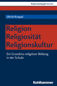 Ulrich Kropač — Religion – Religiosität – Religionskultur