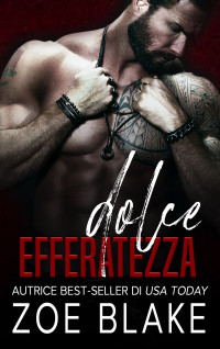 Blake, Zoe — Dolce Efferatezza: Un'oscura storia d'amore mafiosa (Spietata Ossessione Vol. 3) (Italian Edition)