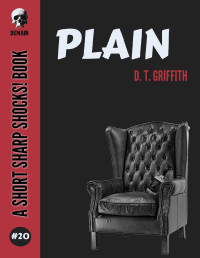 D.T. Griffith — Plain (Short Sharp Shocks!, Book 20)