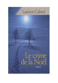 Laurent Cabrol [Cabrol, Laurent] — Le crime de la Noël