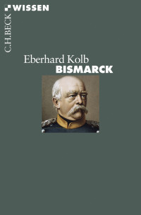 Eberhard Kolb; — Bismarck