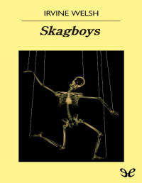 Irvine Welsh — SKAGBOYS