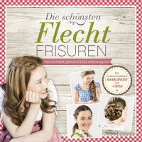 Fiebiger, Annabell — Die schönsten Flechtfrisuren