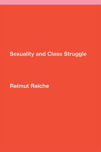 Reimut Reiche; — Sexuality and Class Struggle