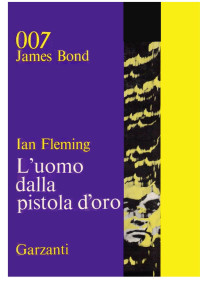 Ian Fleming — L'uomo dalla pistola d'oro