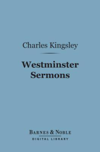 Charles Kingsley [Kingsley, Charles] — Westminster Sermons (Barnes & Noble Digital Library)