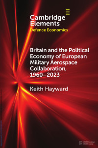 Keith Hayward — Britain and the Political Economy of European Military Aerospace Collaboration, 1960-2023