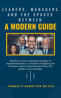 Thomas Huber — Leaders, Managers, and the Spaces Between: A Modern Guide