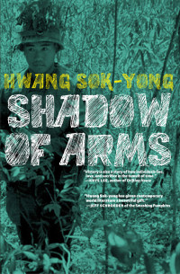 Hwang Sok-Yong — The Shadow of Arms